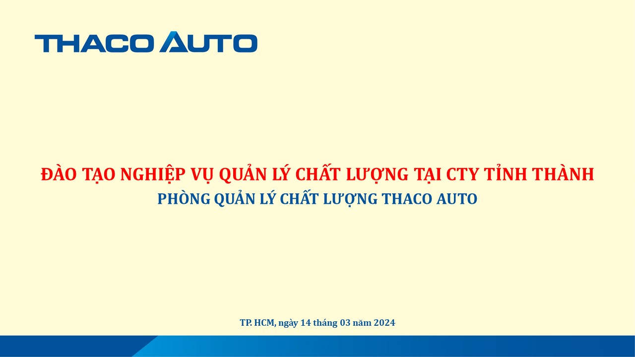 THACO AUTO Đồng Nai tham gia chương trình đào tạo “Nghiệp vụ quản lý chất lượng xe cho nhân sự Quản lý Chất lượng Công ty tỉnh thành”